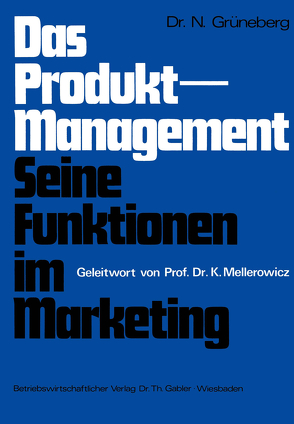 Das Produkt-Management Seine Funktionen im Marketing von Grüneberg,  Nicolaus