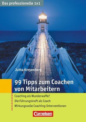 Das professionelle 1 x 1 99 Tipps zum Coachen von Mitarbeitern von Kreyenberg,  Jutta