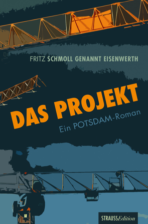 Das Projekt von Schmoll genannt Eisenwerth,  Fritz, Strauss,  Katharina