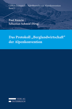 Das Protokoll „Berglandwirtschaft“ der Alpenkonvention von Kuncio,  Paul, Schmid,  Sebastian