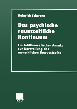 Das psychische raumzeitliche Kontinuum von Schwarz,  Heinrich