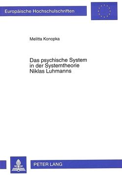 Das psychische System in der Systemtheorie Niklas Luhmanns von Konopka,  Melitta