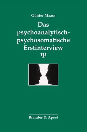 Das psychoanalytisch-psychosomatische Erstinterview von Maass,  Günter