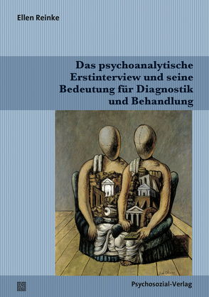 Das psychoanalytische Erstinterview und seine Bedeutung für Diagnostik und Behandlung von Reinke,  Ellen