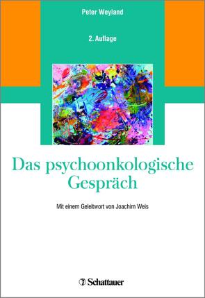 Das psychoonkologische Gespräch von Weis,  Joachim, Weyland,  Peter