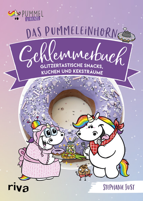 Das Pummeleinhorn-Schlemmerbuch von Just,  Stephanie, Pummel & Friends