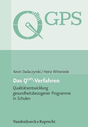 Das QGPS-Verfahren: Qualitätsentwicklung gesundheitsbezogener Programme in Schulen von Dadaczynski,  Kevin, Witteriede,  Heinz