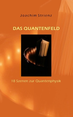 Das Quantenfeld von Strienz,  Joachim