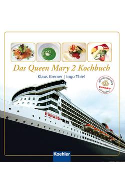 Das Queen Mary 2 Kochbuch von Kremer,  Klaus, Thiel,  Ingo