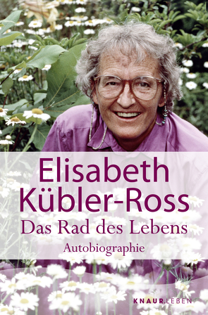 Das Rad des Lebens von Kübler-Ross,  Elisabeth
