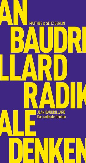 Das radikale Denken von Baudrillard,  Jean, Schönthaler,  Philipp, Walther,  Riek