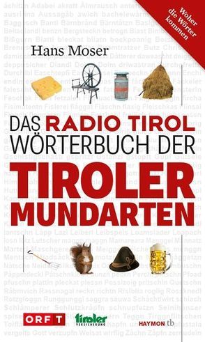 Das Radio Tirol-Wörterbuch der Tiroler Mundarten von Moser,  Hans