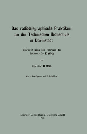 Das radiotelegraphische Praktikum an der Technischen Hochschule in Darmstadt von Rein,  H., Wirtz,  Katharina