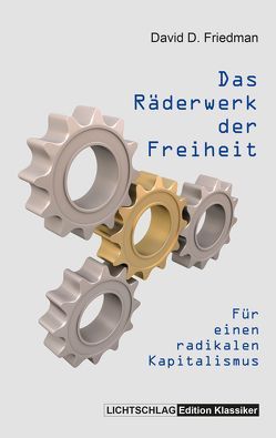 Das Räderwerk der Freiheit von Friedman,  David D., Wille,  Ulrich