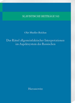 Das Rätsel allgemeinfaktischer Interpretationen im Aspektsystem des Russischen von Mueller-Reichau,  Olav