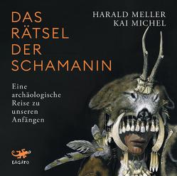 Das Rätsel der Schamanin von Heynold,  Helge, Meller,  Harald, Michel,  Kai