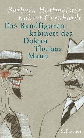 Das Randfigurenkabinett des Doktor Thomas Mann von Gernhardt,  Robert, Hoffmeister,  Barbara