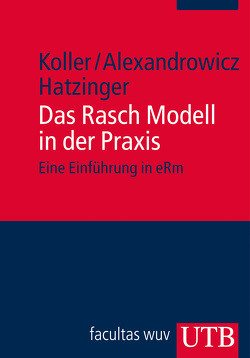 Das Rasch Modell in der Praxis von Alexandrowicz,  Rainer, Hatzinger,  Reinhold, Koller,  Ingrid