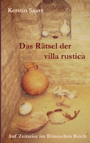 Das Rätsel der villa rustica von Saure,  Kerstin