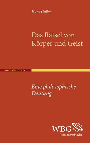 Das Rätsel von Körper und Geist von Brieskorn,  Norbert, Goller,  Hans