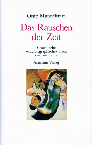 Das Rauschen der Zeit von Dutli,  Ralph, Mandelstam,  Ossip