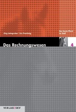 Das Rechnungswesen / Das beste Pferd im Stall – Theorie und Aufgaben von Leimgruber,  Jürg, Prochinig,  Urs