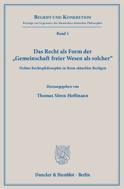 Das Recht als Form der „Gemeinschaft freier Wesen als solcher“. von Hoffmann,  Thomas Sören