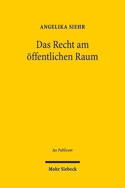 Das Recht am öffentlichen Raum von Siehr,  Angelika