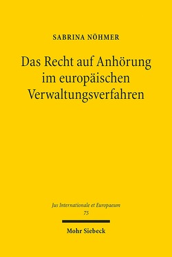 Das Recht auf Anhörung im europäischen Verwaltungsverfahren von Nöhmer,  Sabrina
