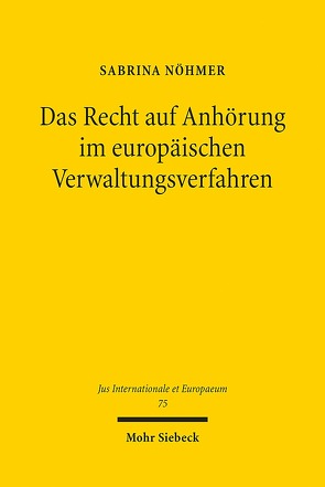 Das Recht auf Anhörung im europäischen Verwaltungsverfahren von Nöhmer,  Sabrina