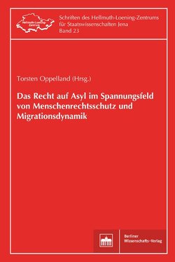 Das Recht auf Asyl im Spannungsfeld von Menschenrechtsschutz und Migrationsdynamik von Oppelland,  Torsten