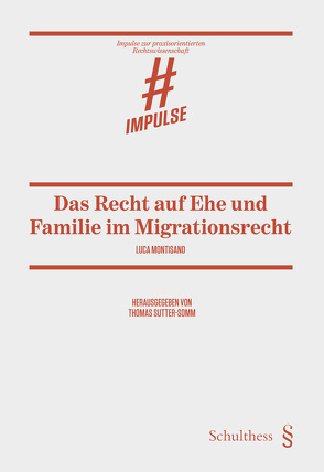 Das Recht auf Ehe und Familie im Migrationsrecht von Montisano,  Luca, Sutter-Somm,  Thomas