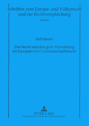 Das Recht auf eine gute Verwaltung im Europäischen Gemeinschaftsrecht von Bauer,  Ralf