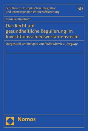 Das Recht auf gesundheitliche Regulierung im Investitionsschiedsverfahrensrecht von Kirchbach,  Cornelia