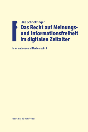 Das Recht auf Meinungs- und Informationsfreiheit im digitalen Zeitalter von Schnötzinger,  Elke