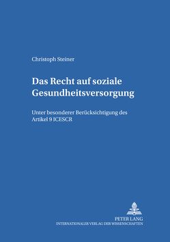 Das Recht auf soziale Gesundheitsversorgung von Steiner,  Christoph