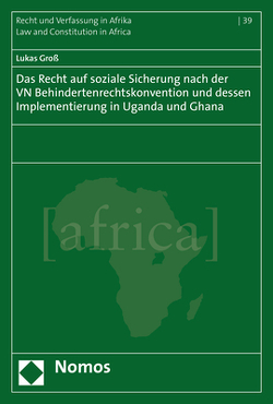 Das Recht auf soziale Sicherung nach der VN Behindertenrechtskonvention und dessen Implementierung in Uganda und Ghana von Groß,  Lukas