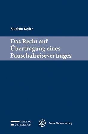 Das Recht auf Übertragung eines Pauschalreisevertrages von Keiler,  Stephan