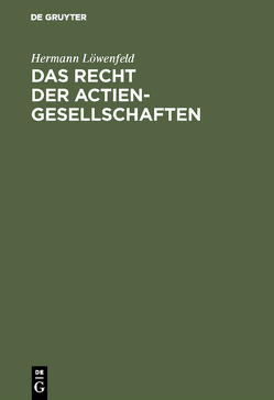 Das Recht der Actien-Gesellschaften von Löwenfeld,  Hermann