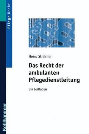 Das Recht der ambulanten Pflegedienstleitung von Sträßner,  Heinz