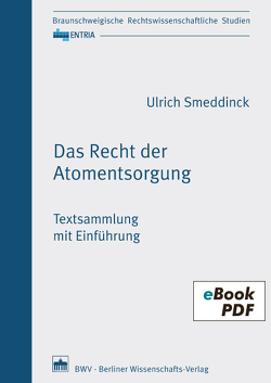 Das Recht der Atomentsorgung von Smeddinck,  Ulrich