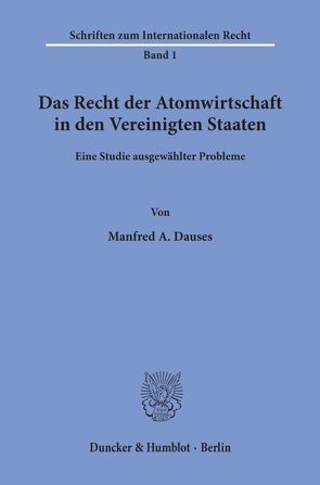 Das Recht der Atomwirtschaft in den Vereinigten Staaten. von Dauses,  Manfred A.