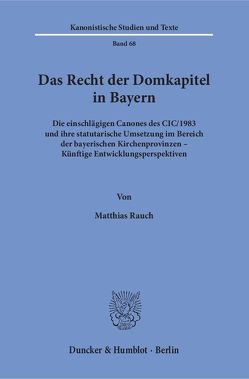 Das Recht der Domkapitel in Bayern. von Rauch,  Matthias