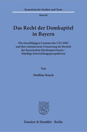 Das Recht der Domkapitel in Bayern. von Rauch,  Matthias