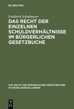 Das Recht der einzelnen Schuldverhältnisse im Bürgerlichen Gesetzbuche von Schollmeyer,  Friedrich