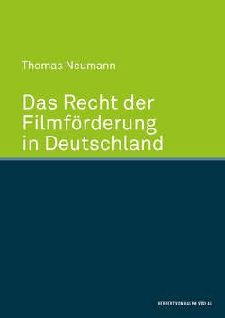 Das Recht der Filmförderung in Deutschland von Neumann,  Thomas