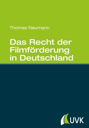 Das Recht der Filmförderung in Deutschland von Neumann,  Thomas