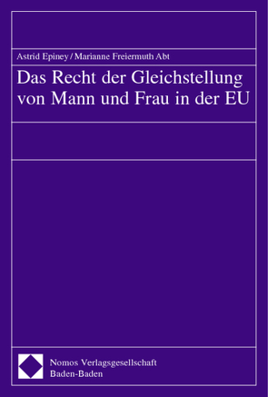 Das Recht der Gleichstellung von Mann und Frau in der EU von Abt,  Marianne Freiermuth, Epiney,  Astrid