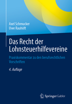 Das Recht der Lohnsteuerhilfevereine von Rauhöft,  Uwe, Schmucker,  Axel