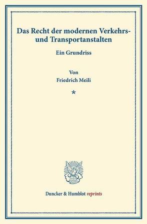 Das Recht der modernen Verkehrs- und Transportanstalten. von Meili,  Friedrich